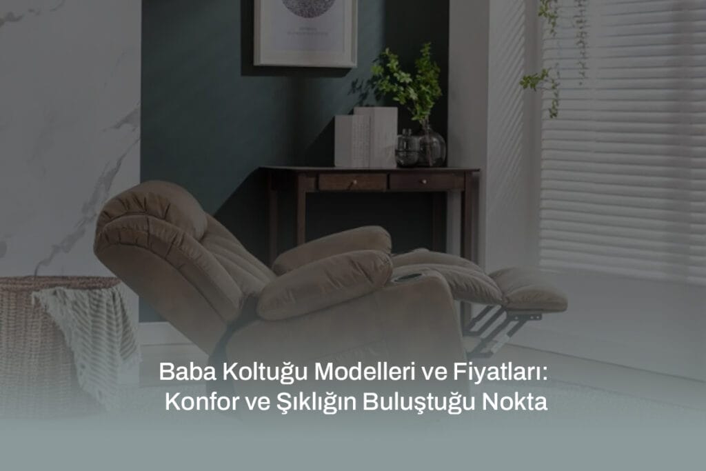 Zaranni baba koltuğu modelleri, konfor ve şıklığı bir araya getirerek ev dekorasyonunu tamamlar. Fiyatlarıyla dikkat çekiyor.