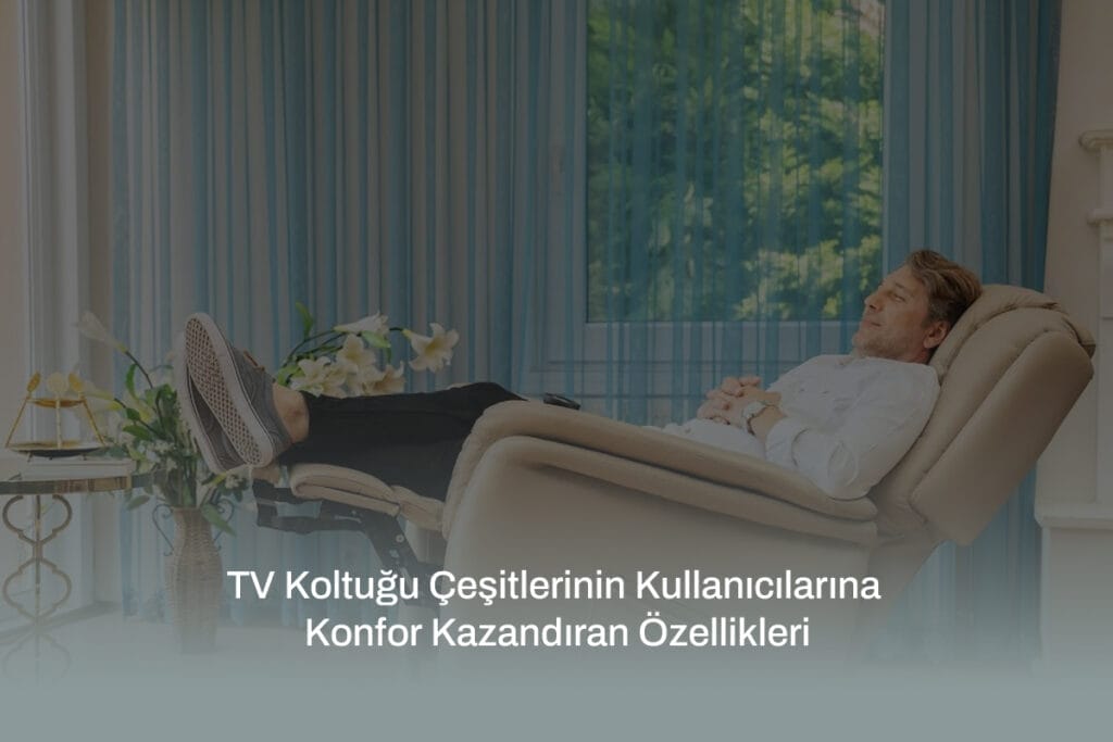 Zaranni TV koltuğu çeşitleri, kullanıcılarına konfor sunarak film ve dizi izleme deneyimini iyileştirir.